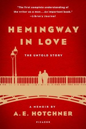 Hemingway in Love: His Own Story: A Memoir by A. E. Hotchner image number 0