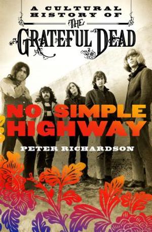 No Simple Highway: A Cultural History of the Grateful Dead image number 0