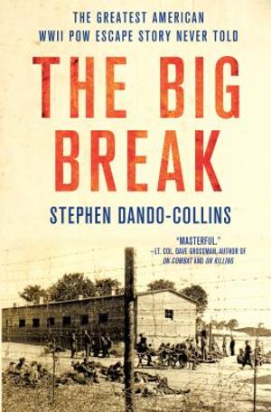 The Big Break: The Greatest American WWII POW Escape Story Never Told image number 0