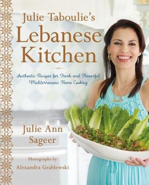 Julie Taboulie's Lebanese Kitchen: Authentic Recipes for Fresh and Flavorful Mediterranean Home Cooking image number 0