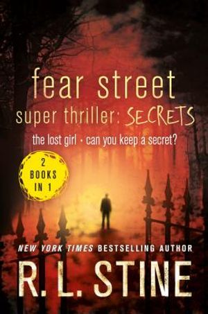 Fear Street Super Thriller: Secrets: The Lost Girl; Can You Keep a Secret? image number 0