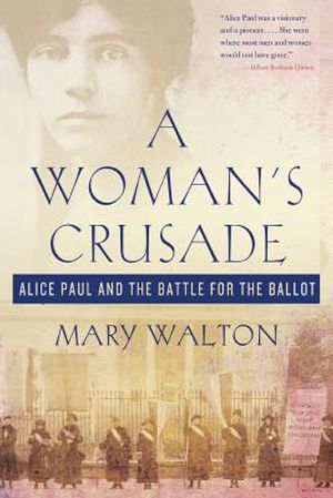 A Woman's Crusade: Alice Paul and the Battle for the Ballot image number 0