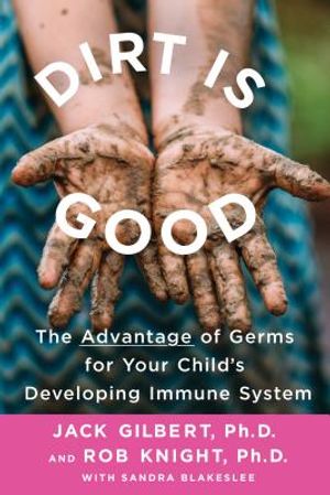 Dirt Is Good: The Advantage of Germs for Your Child's Developing Immune System image number 0