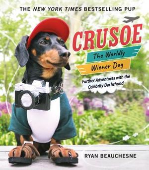 Crusoe, the Worldly Wiener Dog: Further Adventures with the Celebrity Dachshund image number 0