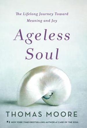 Ageless Soul: The Lifelong Journey Toward Meaning and Joy image number 0