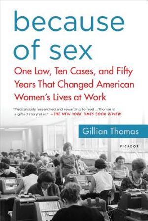 Because of Sex: One Law, Ten Cases, and Fifty Years That Changed American Women's Lives at Work image number 0