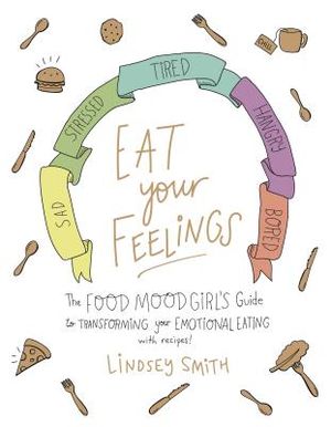 Eat Your Feelings: The Food Mood Girl's Guide to Transforming Your Emotional Eating image number 0