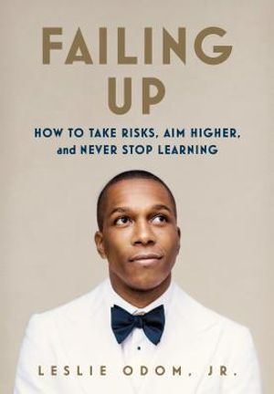Failing Up: How to Take Risks, Aim Higher, and Never Stop Learning image number 0