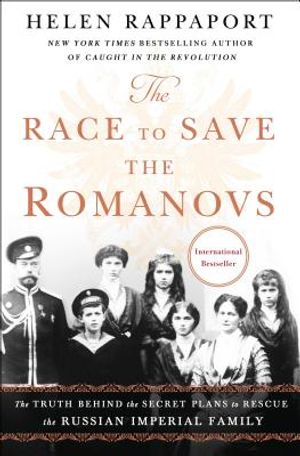 The Race to Save the Romanovs: The Truth Behind the Secret Plans to Rescue the Russian Imperial Family image number 0