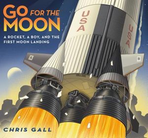 Go for the Moon: A Rocket, a Boy, and the First Moon Landing image number 0