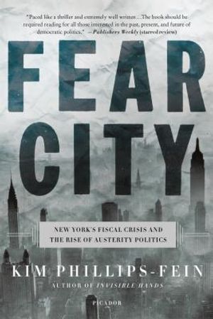 Fear City: New York's Fiscal Crisis and the Rise of Austerity Politics image number 0