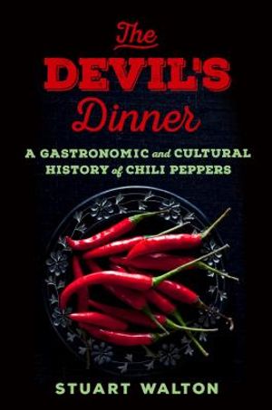 The Devil's Dinner: A Gastronomic and Cultural History of Chili Peppers image number 0