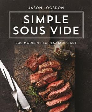 Simple Sous Vide: 200 Modern Recipes Made Easy image number 0