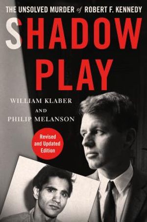 Shadow Play: The Unsolved Murder of Robert F. Kennedy (Revised and Updated Edition) image number 0