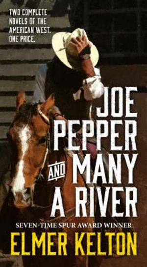 Joe Pepper and Many a River: Two Complete Novels of the American West image number 0