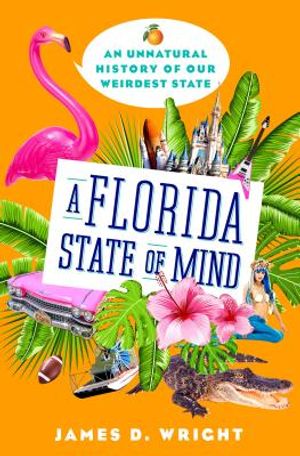 A Florida State of Mind: An Unnatural History of Our Weirdest State image number 0