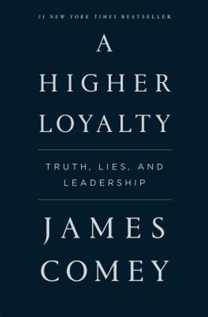 A Higher Loyalty: Truth, Lies, and Leadership image number 0