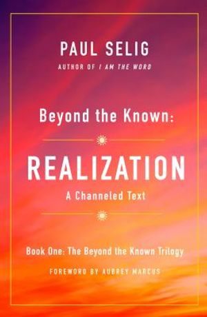 Beyond the Known: Realization: A Channeled Text image number 0