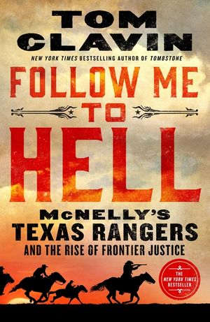Follow Me to Hell: McNelly's Texas Rangers and the Rise of Frontier Justice image number 0