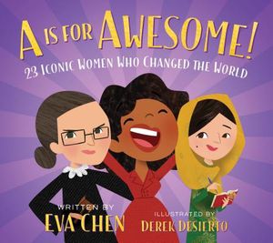 A is for Awesome!: 23 Iconic Women Who Changed the World image number 0