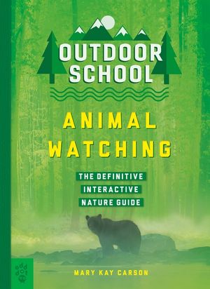 Outdoor School: Animal Watching: The Definitive Interactive Nature Guide image number 0