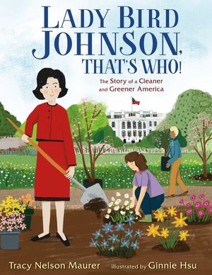 Lady Bird Johnson, That's Who!: The Story of a Cleaner and Greener America image number 0