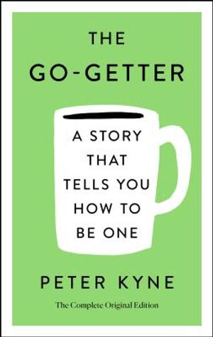 The Go-Getter: A Story That Tells You How to Be One; The Complete Original Edition: Also Includes Elbert Hubbard's a Message to Garcia image number 0