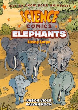 Science Comics: Elephants: Living Large image number 0