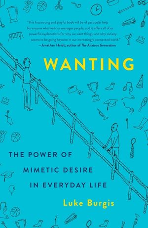Wanting: The Power of Mimetic Desire in Everyday Life image number 0