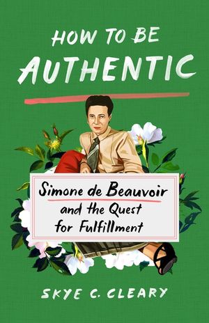How to Be Authentic: Simone de Beauvoir and the Quest for Fulfillment image number 0