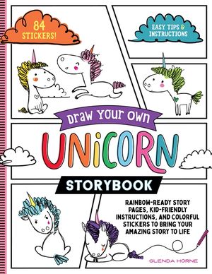Draw Your Own Unicorn Storybook: Rainbow-Ready Story Pages, Kid-Friendly Instructions, and Colorful Stickers to Bring Your Amazing Story to Life image number 0