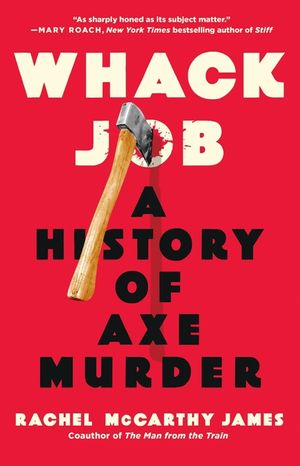 Whack Job: A History of Axe Murder image number 0