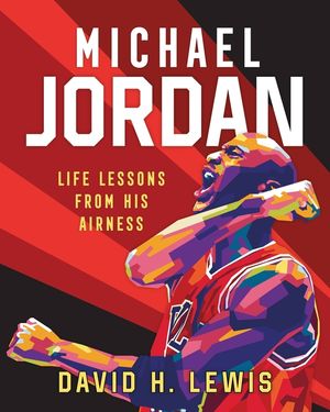 Michael Jordan: Life Lessons from His Airness image number 0