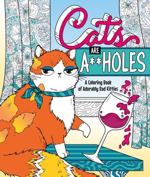 Cats Are A**holes: A Coloring Book of Adorably Bad Kitties image number 0