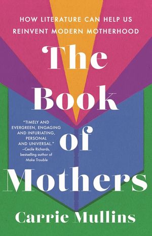 The Book of Mothers: How Literature Can Help Us Reinvent Modern Motherhood image number 0