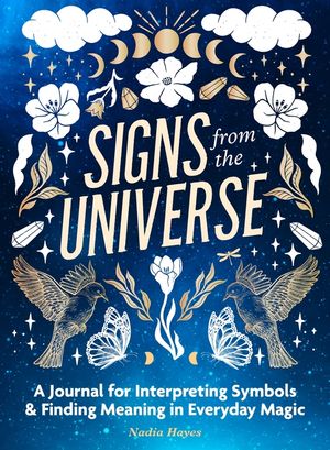 Signs from the Universe: A Journal for Interpreting Symbols and Finding Meaning in Everyday Magic image number 0