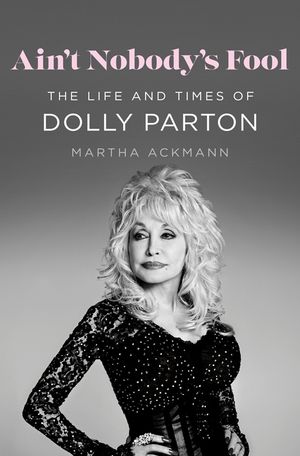Ain't Nobody's Fool: The Life and Times of Dolly Parton image number 0