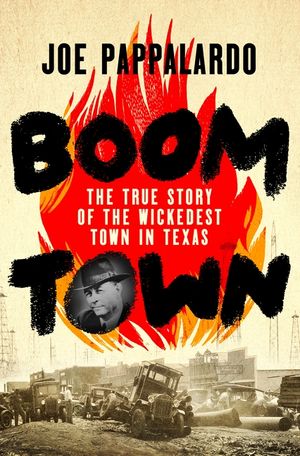 Boomtown: The True Story of the Wickedest Town in Texas image number 0