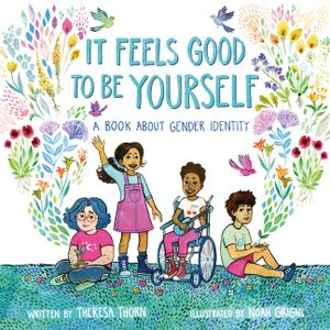 It Feels Good to Be Yourself: A Book about Gender Identity image number 0