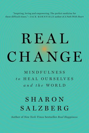 Real Change: Mindfulness to Heal Ourselves and the World image number 0