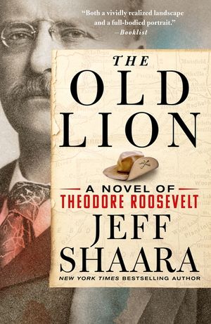 The Old Lion: A Novel of Theodore Roosevelt image number 0