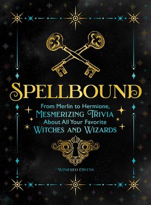 Spellbound: From Merlin to Hermione, Mesmerizing Trivia about All Your Favorite Witches and Wizards image number 0