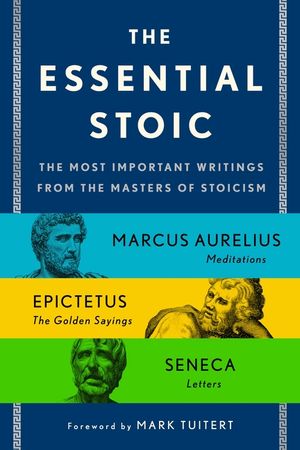 The Essential Stoic: The Most Important Writings from the Masters of Stoicism image number 0
