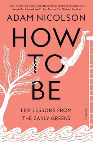 How to Be: Life Lessons from the Early Greeks image number 0