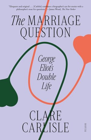 The Marriage Question: George Eliot's Double Life image number 0