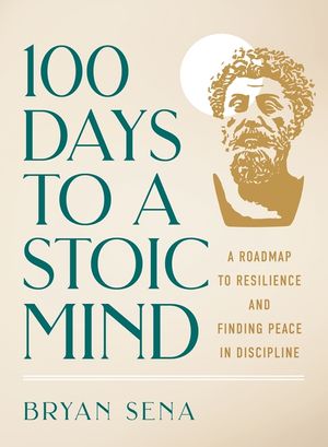 100 Days to a Stoic Mind: A Roadmap to Resilience and Finding Peace in Discipline image number 0