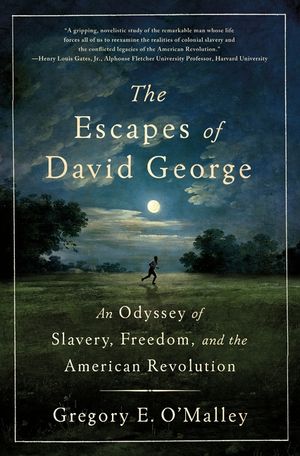 The Escapes of David George: An Odyssey of Slavery, Freedom, and the American Revolution image number 0
