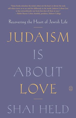 Judaism Is about Love: Recovering the Heart of Jewish Life image number 0