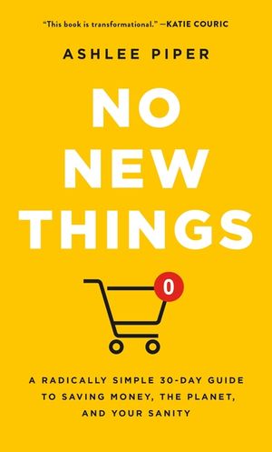 No New Things: A Radically Simple 30-Day Guide to Saving Money, the Planet, and Your Sanity image number 0