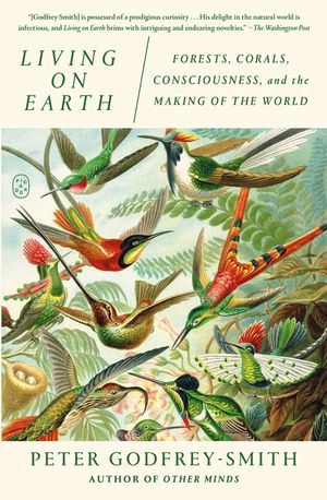 Living on Earth: Forests, Corals, Consciousness, and the Making of the World image number 0
